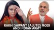Rakhi Sawant salutes Modi and Indian Army | Bollywood News 2016 | Rakhi Sawant Hot