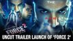 Force 2 Trailer Launch - UNCUT | John Abraham | Sonakshi Sinha | Tahir Bashin | Bollywood Movies