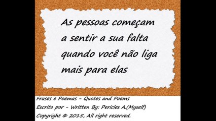 Pessoas começam a sentir sua falta, quando você não liga [Frases e Poemas]