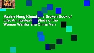 Maxine Hong Kingston s Broken Book of Life: An Intertextual Study of the Woman Warrior and China Men