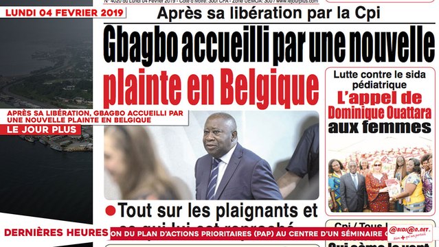 Le Titrologue du 04 Février 2019 : Après sa libération par la CPI, Gbagbo accueilli par une nouvelle plainte en Belgique