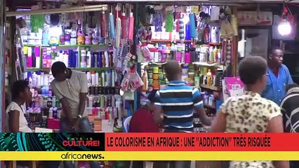 Le blanchiment de la peau en Afrique : une ''toxicomanie'' très risquée