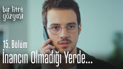İnancın olmadığı yerde güç hiç bir şeye yetmez - Bir Litre Gözyaşı 15. Bölüm