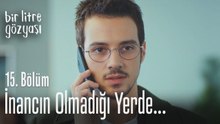 İnancın olmadığı yerde güç hiç bir şeye yetmez - Bir Litre Gözyaşı 15. Bölüm