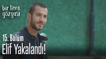 Elif yakalandı! - Bir Litre Gözyaşı 15. Bölüm