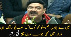 I asked Bilawal to apologise if he didn't want me to say things: Sheikh Rasheed
