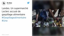 Landes. Un supermarché Leclerc accusé de gaspillage alimentaire