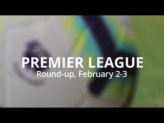 Premier League Round-Up - February 2-3 - Man City Close Gap On Liverpool