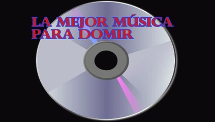 La mejor música para dormir. Dulces sueños