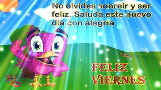 Feliz viernes. Buenos días. Saludos. Feliz y bello día