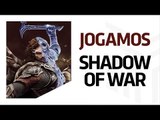 E3 2017: JOGAMOS Shadow of War e falamos TUDO sobre ele!