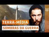 Tolkien estaria orgulhoso de Sombras da Guerra? | Enemy Zone