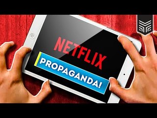 PROPAGANDA NA NETFLIX: VOCÊ CONCORDA?