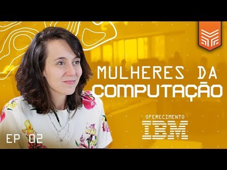 A HORA DAS MULHERES NA TECNOLOGIA | Mentes da Tecnologia S01E02 - Camila Achutti