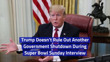 Trump Doesn't Rule Out Another Government Shutdown During Super Bowl Sunday Interview