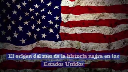 El origen del mes de la historia negra en los Estados Unidos