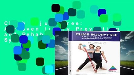 Climb Injury-Free: A Proven Injury Prevention and Rehabilitation System