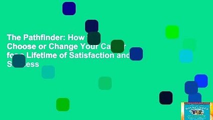 The Pathfinder: How to Choose or Change Your Career for a Lifetime of Satisfaction and Success