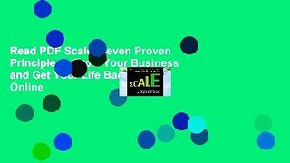 Read PDF Scale: Seven Proven Principle to Grow Your Business and Get Your Life Back Full Online