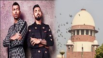 Supreme court to hear case regarding Hardik-Pandya-KL Rahul| वनइंडिया हिंदी