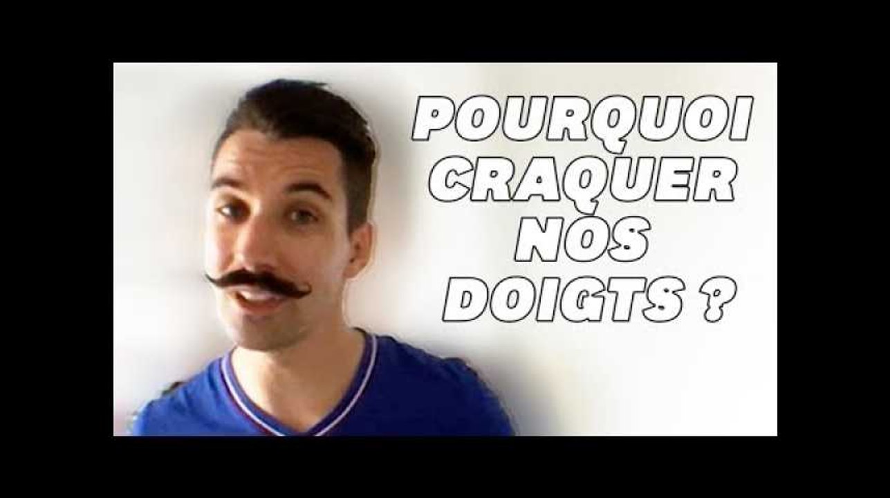 Vous faites craquer vos doigts ? Pourquoi vous avez raison