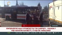 Eskişehir'de halk otobüsü ile TIR çapıştı