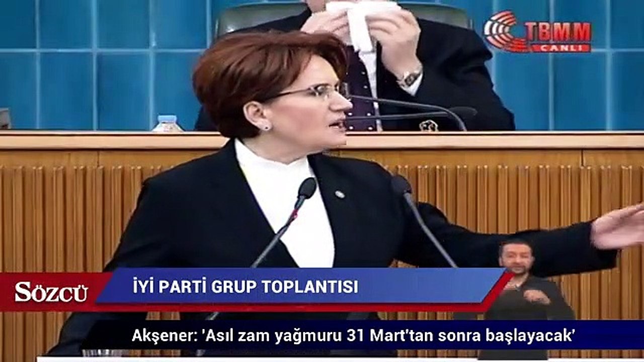 Akşener: 'Asıl zam yağmuru 31 Mart'tan sonra bşalayacak'