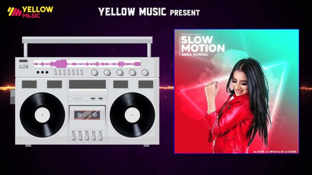 Slow Motion | New Punjabi Audio Song | Sara Gurpal | Latest Punjabi Song | Yellow Music