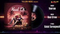 Naal Di | New Punjabi Song | Veeram | Desi Crew | Latest Punjabi Audio Songs | Yellow Music