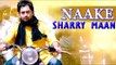 Naake - Sharry Maan || Latest New Punjabi Songs 2015 || Lokdhun Punjabi