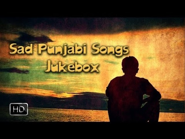 Heart Breaking Punjabi Sad Songs  ● Video Jukebox ● Top 10 Punjabi Sad Songs 2016
