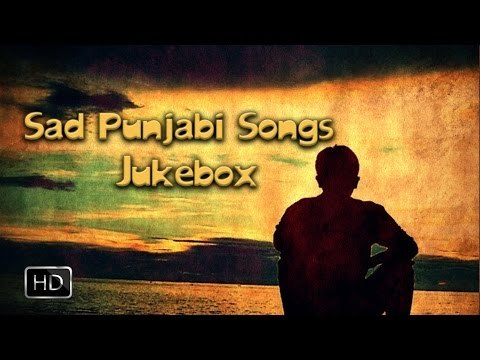 Heart Breaking Punjabi Sad Songs ● Video Jukebox ● Top 10 Punjabi Sad Songs 2016