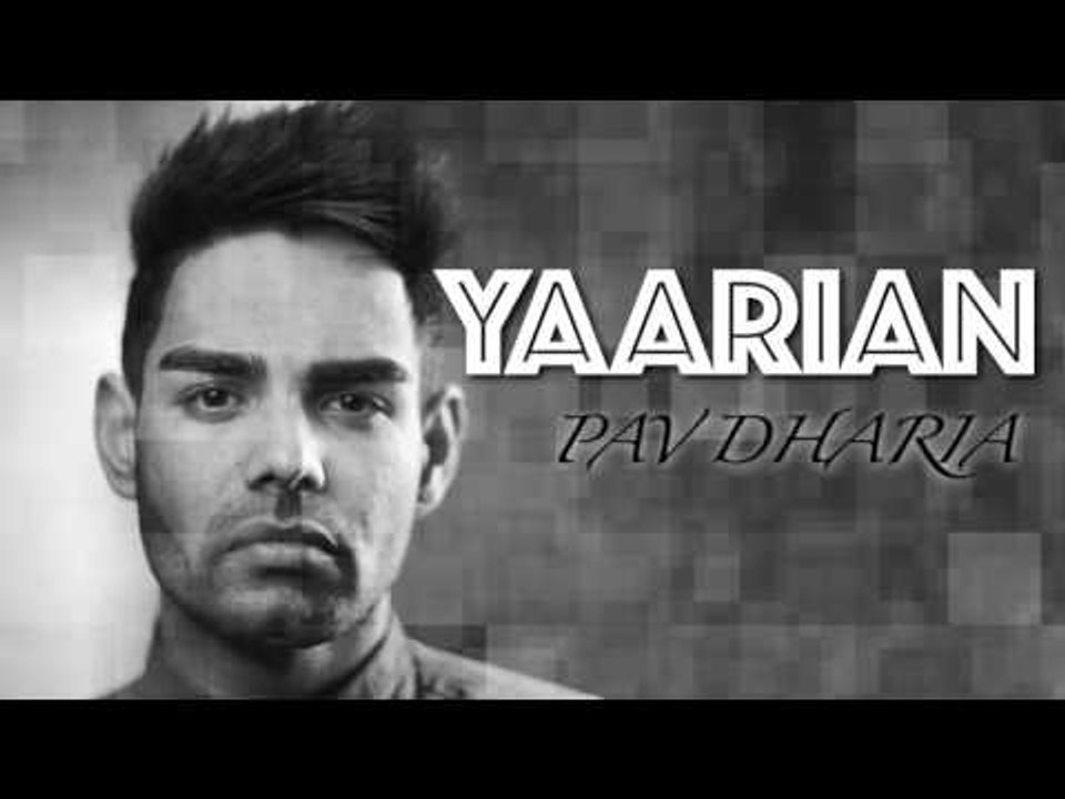 Yaarian | Official Audio | Pav Dharia & Devinder Dharia | My Turn | New Punjabi Songs 2016