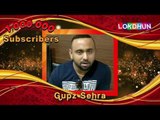 GUPZ SEHRA wishes Lokdhun Punjabi on 1 Million Subscribers