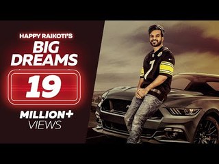 Big Dreams - Happy Raikoti (Full Song) | Deep Jandu | Latest Punjabi Song 2018 | Lokdhun Punjabi