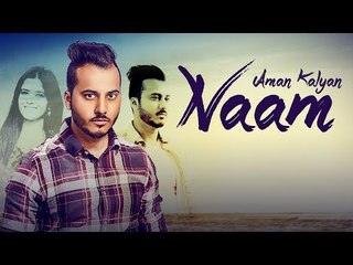 NAAM - Aman Kalyan ( Full Song ) | Latest Punjabi Song 2017 | Lokdhun Punjabi