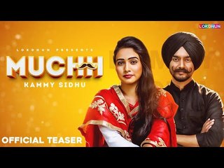 MUCHH - Teaser || Kammy Sidhu || New Punjabi Songs 2018 || Lokdhun