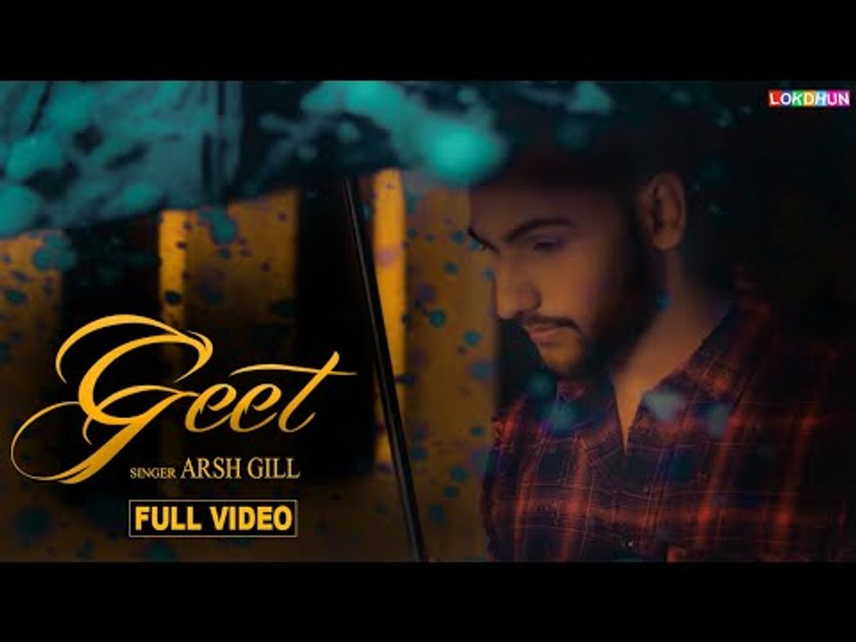GEET (Full Song ) - ARSH GILL || New Punjabi Songs 2018 || Lokdhun