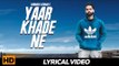 Yaar Khade Ne - (Lyrical) | Parmish Verma | Dilpreet Dhillon | Latest Punjabi Songs