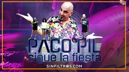 Sigue la fiesta con Paco Pil | Sinfiltros.com