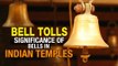 Bell Tolls | Significance of bells in Indian Temples |  Artha scientific