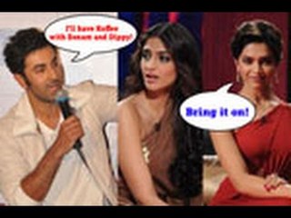 Ranbir wants Deepika and Sonam!