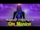 Magic of Chanting the Om Mantra | Benefits of Om Chanting | Om Universe Sound | Artha |