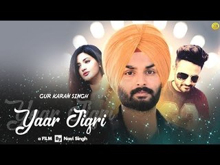 YAAR JIGRI (Full HD) By GUR KARAN SINGH | New Punjabi Song 2018 - Latest Punjabi Songs