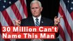 Who Is Mike Pence? Over 30 Million Adult Americans Don’t Know