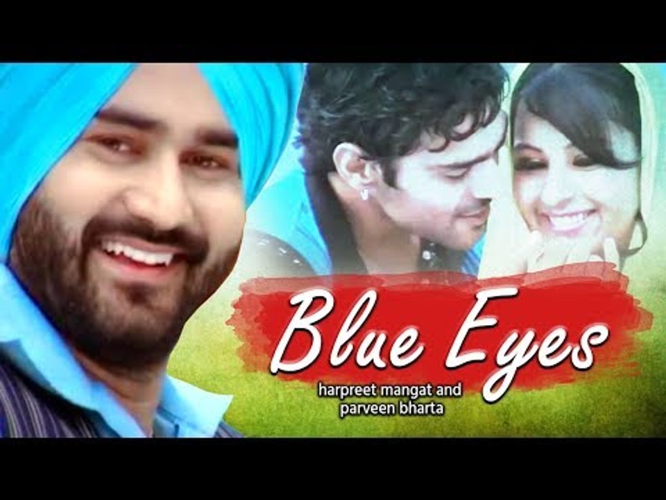 Blue Eyes | Harpreet Mangat & Parveen Bharta | Punjabi Latest Song 2018