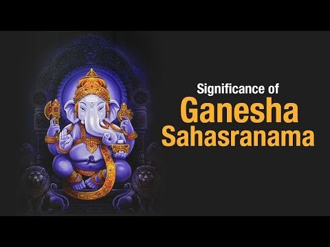 Significance of Ganesha Sahasranama | Interesting Facts - 2017 Ganesh Visarjan Special