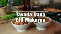 Tavada Dana Etli Makarna