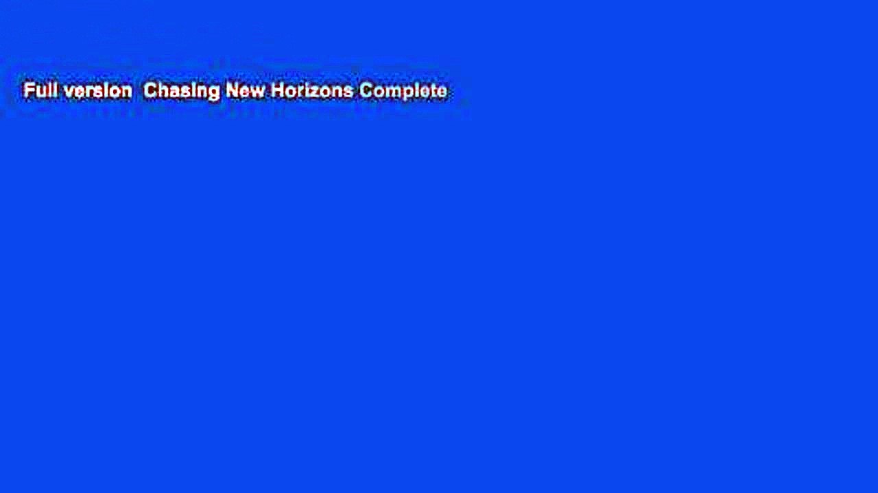 Full version  Chasing New Horizons Complete