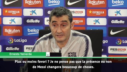 Barça - Valverde : ''Plus ou moins favori avec ou sans Messi ? Ça ne changera pas grand chose''